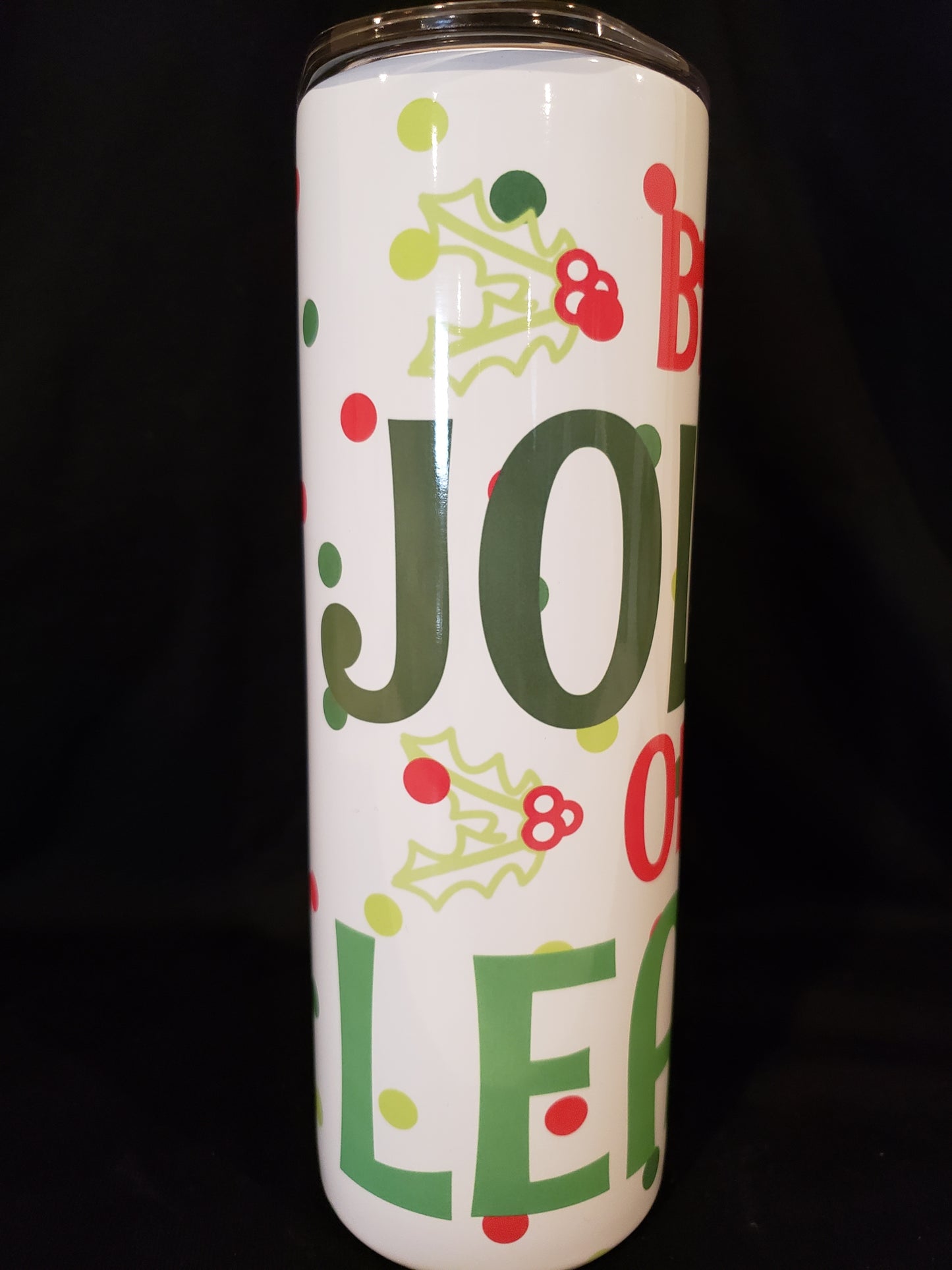20oz tumbler be Jolly or leave