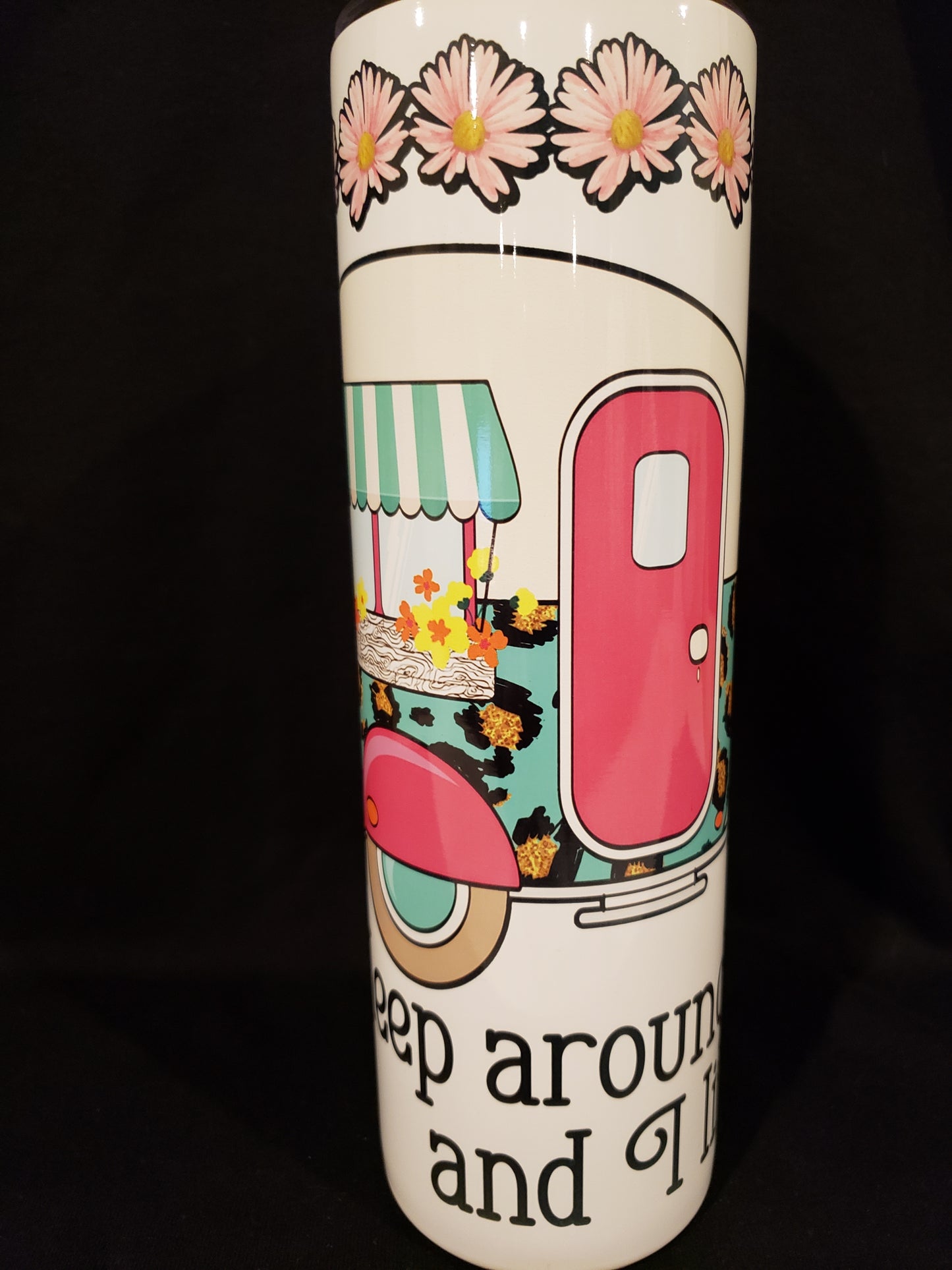 20oz tumbler camping- I sleep around and I like it.